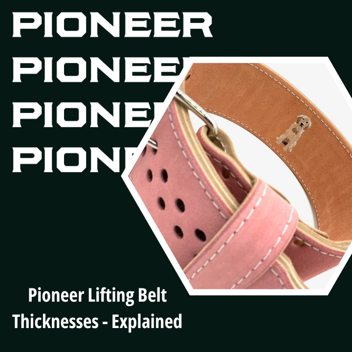 Pioneer Lifting Belt Thicknesses - Explained